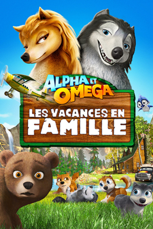 Alpha et Omga: Les Vacances en famille - Alpha and Omega: Family Vacation