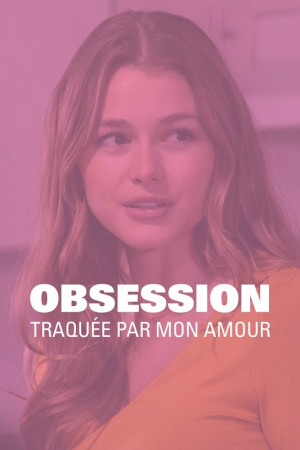 Obsession : Traque par mon amour - Obsession: Stalked by my Lover (tv)